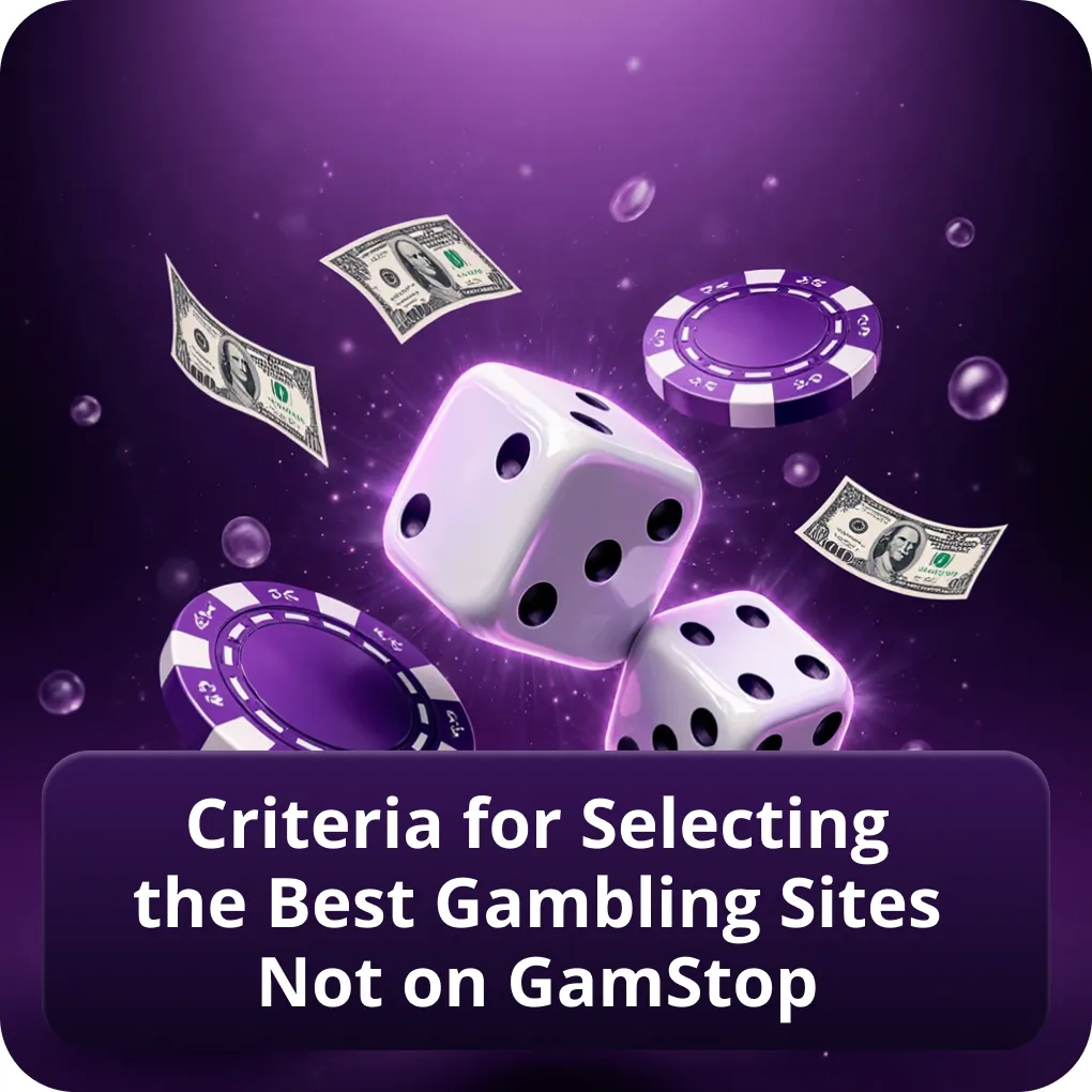 Criteria for Selecting the Best Gambling Sites Not on GamStop review criteria Criteria for Selecting the Best Gambling Sites Not on GamStop