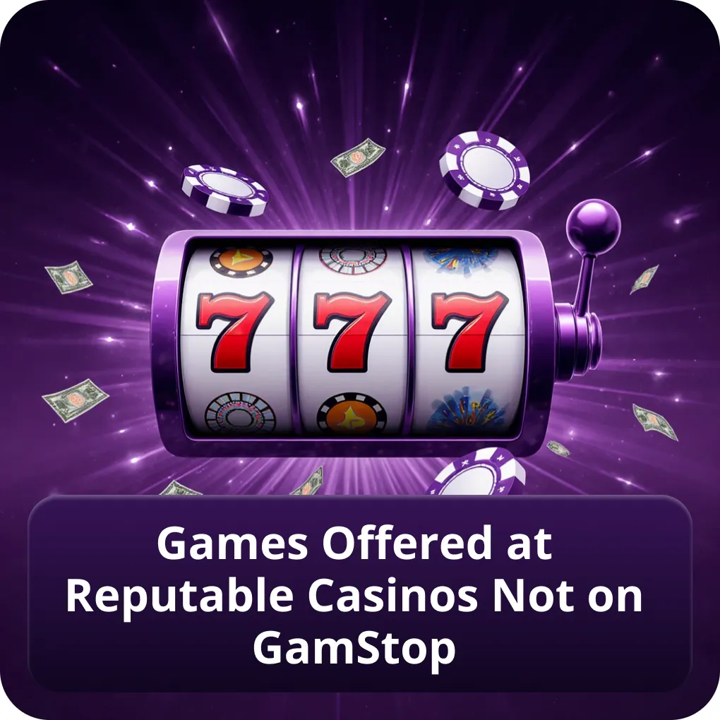 Games Offered at Reputable Casinos Not on GamStop game types Games Offered at Reputable Casinos Not on GamStop